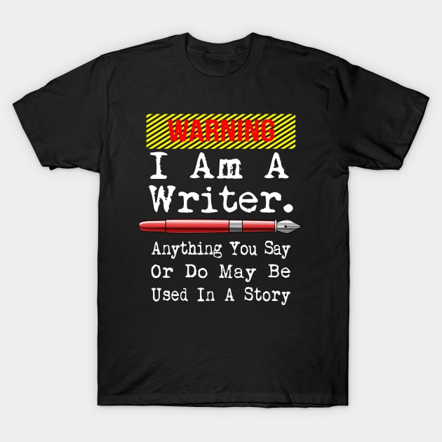 I Am A Writer Funny Author Writing T-Shirt by macdonaldcreativestudios